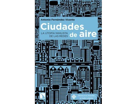 Livro Ciudades De Aire : La Utopía Nihilista De Las Redes de Antonio Fernández Vicente (Espanhol)