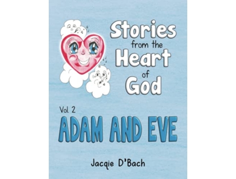 Livro Stories From The Heart Of God Adam and Eve de Jacqie DBach (Inglês)