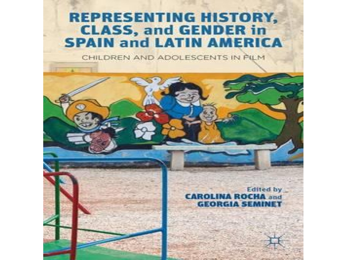 Livro Representing History Class and Gender in Spain and Latin America Children and Adolescents in Film de Springer Nature BV (Inglês)