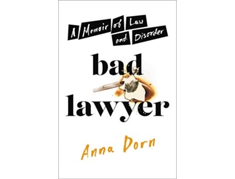 Livro Bad Lawyer A Memoir of Law and Disorder de Anna Dorn (Inglês - Capa Dura)