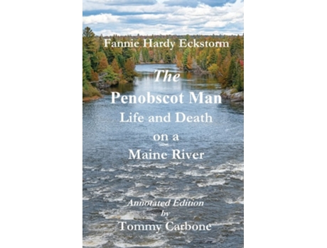 Livro The Penobscot Man - Life and Death on a Maine River de Tommy Carbone ( Inglês )
