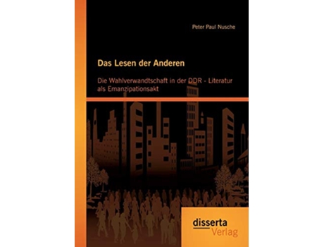 Livro Das Lesen der Anderen Die Wahlverwandtschaft in der DDR Literatur als Emanzipationsakt German Edition de Peter Paul Nusche (Alemão)