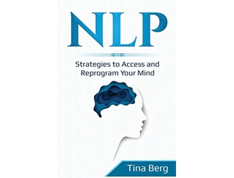 Livro Nlp Strategies To Access And Reprogram Your Mind De Tina Berg (inglês)