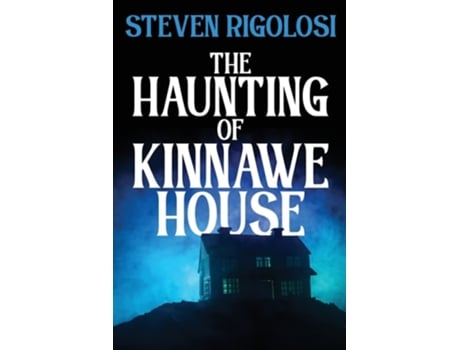Livro The Haunting Of Kinnawe House De Steven Rigolosi (inglês)