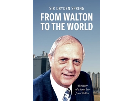 Livro From Walton to the World The story of a farm boy from Walton de Sir Dryden Spring (Inglês)