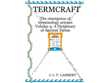 Livro TERMCRAFT The emergence of terminology science — Volume 4 A Dictionary of Ancient Terms de J L F Lambert (Inglês)