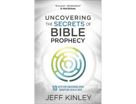 Livro Uncovering the Secrets of Bible Prophecy: 10 Keys for Unlocking What Scripture Really Says Jeff Kinley (Inglês)