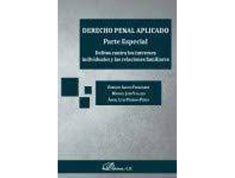 Livro Derecho penal aplicado, parte especial : delitos contra los intereses individuales y las relaciones familiares de Manuel Jaén Vallejo, Ángel Luis Perrino Pérez, Enrique Agudo Fernández (Espanhol)