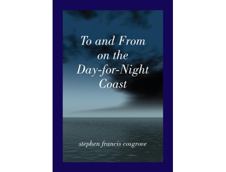Livro To And From On The Day-for-night Coast A Time Mobius De Stephen Francis Cosgrove (inglês)