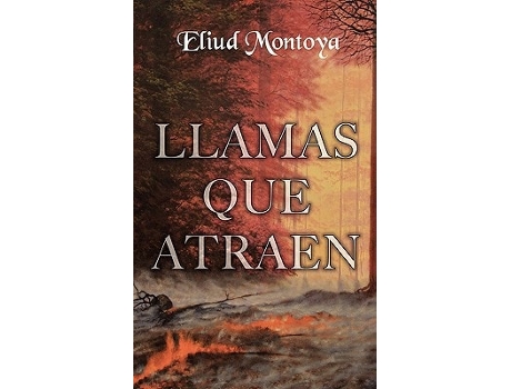 Livro Llamas Que Atraen De Eliud A Montoya (espanhol)