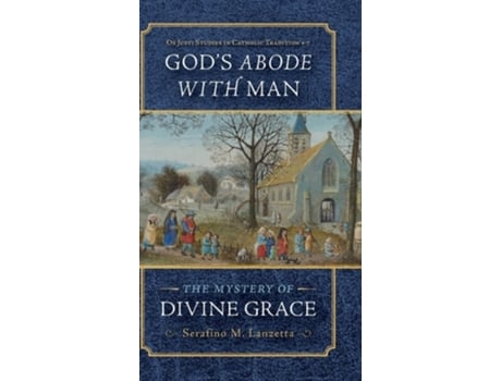 Livro Gods Abode with Man The Mystery of Divine Grace de Fr Serafino M Lanzetta (Inglês)