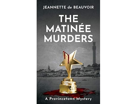 Livro The Matinée Murders A Provincetown Mystery Sydney Riley Series de Jeannette de Beauvoir (Inglês)
