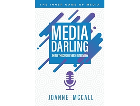 Livro Media Darling Shine Through Every Interview De Joanne Mccall (inglês)