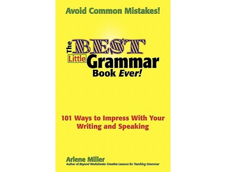 Livro The Best Little Grammar Book Ever 101 Ways to Impress With Your Writing and Speaking de Arlene Miller (Inglês)