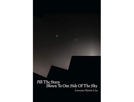 Livro All the Stars Blown to One Side of the Sky de Lorraine Henrie Lins (Inglês)