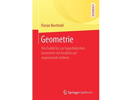 Livro Geometrie Von Euklid bis zur hyperbolischen Geometrie mit Ausblick auf angrenzende Gebiete German Edition de Florian Berchtold (Alemão)