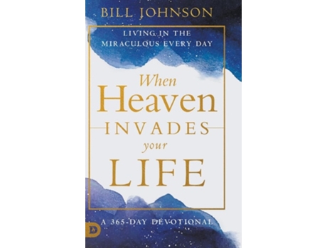 Livro When Heaven Invades Your Life de Bill Johnson (Inglês - Capa Dura)