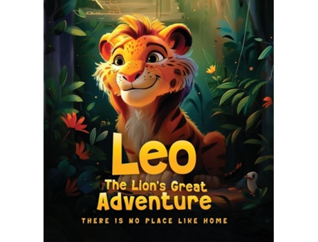 Livro Leo The Lions Great Adventure There is no place like home de Kevin Pierce (Inglês - Capa Dura)