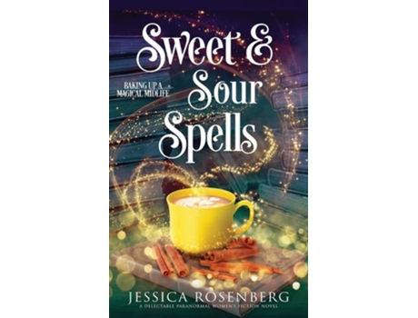 Livro Sweet and Sour Spells Baking Up a Magical Midlife, book 4 de Jessica Rosenberg (Inglês)