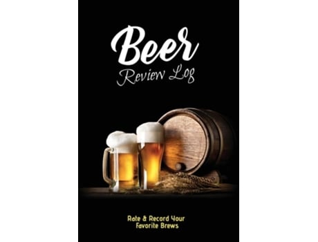 Livro Beer Review Log Beer Tasting Record, Beers Journal, Beer Lovers Gift, Logbook, Book, Notebook De Dayna Playner (inglês)