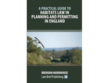 Livro A Practical Guide to Habitats Law in Planning and Permitting in England de Brendon Moorhouse (Inglês)