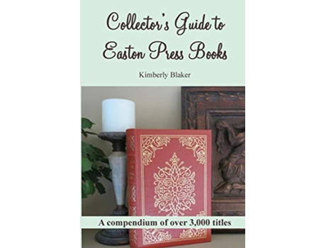 Livro Collectors Guide to Easton Press Books A Compendium de Kimberly Blaker (Inglês)