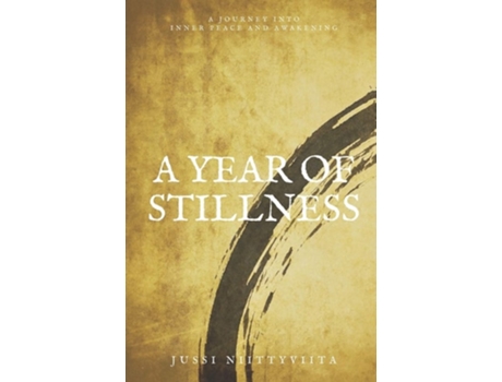 Livro A Year Of Stillness A Journey Into Inner Peace And Awakening De Jussi Niittyviita (inglês)