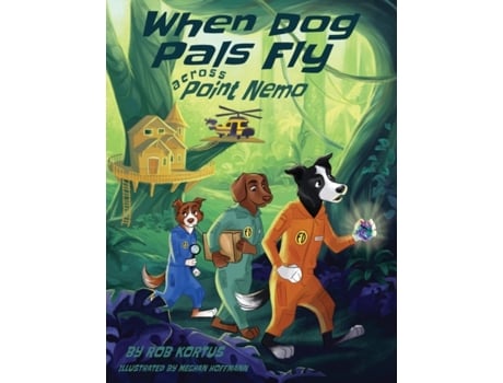 Livro When Dog Pals Fly Across Point Nemo Rob Kortus (Inglês)