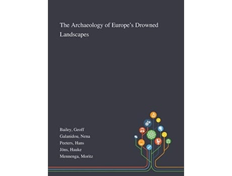 Livro The Archaeology of Europe's Drowned Landscapes de Geoff Bailey, Nena Galanidou et al. (Inglês)