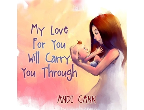 Livro My Love For You Will Carry You Through De Andi Cann (inglês)