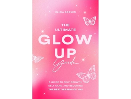 Livro Ultimate Glow Up Guide de Elicia Goguen (Inglês)