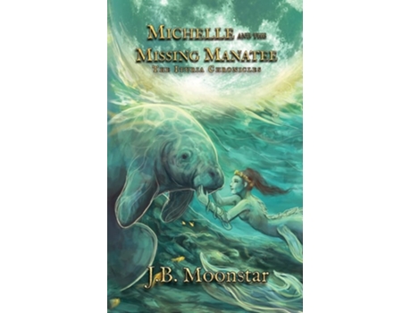 Livro Michelle And The Missing Manatee De J B Moonstar (inglês)