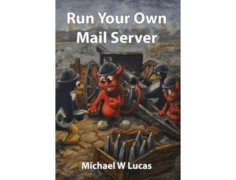 Livro Run Your Own Mail Server de Michael W Lucas (Inglês)