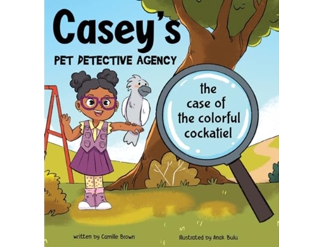 Livro Caseys Pet Detective Agency The Case of the Colorful Cockatiel de Camille Brown (Inglês - Capa Dura)