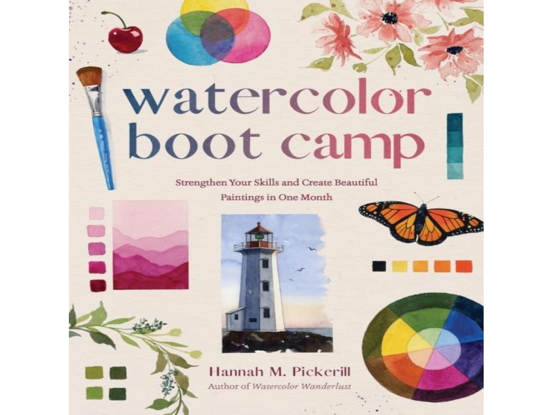 Livro Watercolor Boot Camp Strengthen Your Skills and Create Beautiful Paintings in One Month de Hannah M Pickerill (Inglês)
