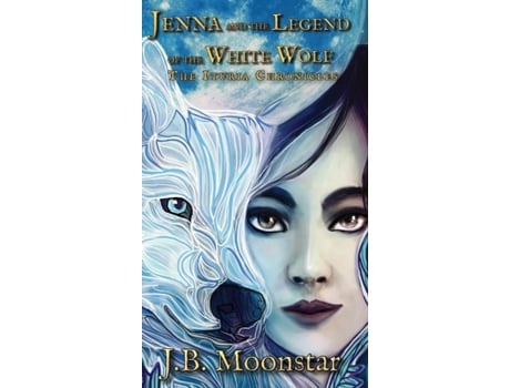Livro Jenna And The Legend Of The White Wolf De Jb Moonstar (inglês)
