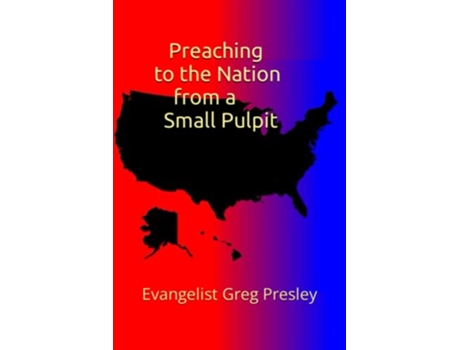 Livro Preaching to the Nation from a Small Pulpit de Greg Presley (Inglês)