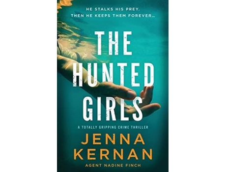 Livro The Hunted Girls A totally gripping crime thriller Agent Nadine Finch de Jenna Kernan (Inglês)