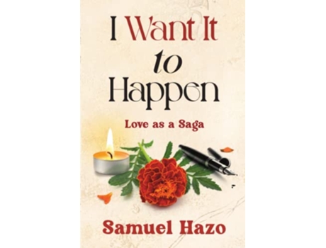 Livro I Want It to Happen Love as a Saga de Samuel Hazo (Inglês)