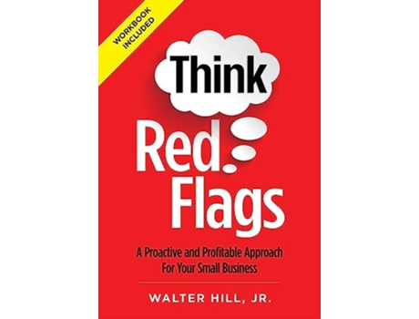 Livro Think Red Flags A Proactive and Profitable Approach for Your Small Business de Walter Hill (Inglês)
