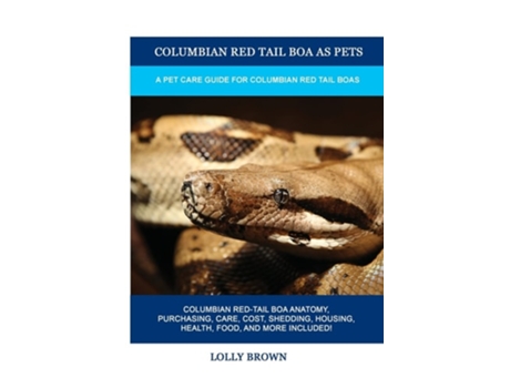 Livro Columbian Red Tail Boa As Pets A Pet Care Guide For Columbian Red Tail Boas De Lolly Brown (inglês)