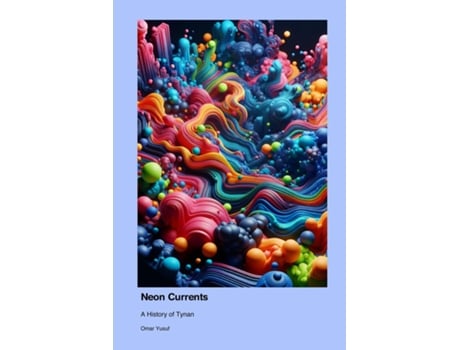 Livro Neon Currents A History of Tynan de Omar Yusuf (Inglês)