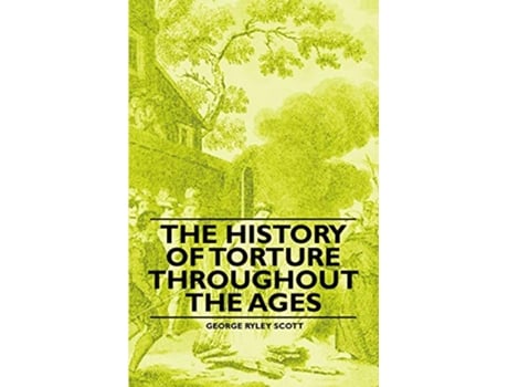 Livro The History of Torture Throughout the Ages de George Ryley Scott (Inglês)