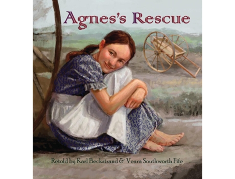 Livro Agness Rescue The True Story Of An Immigrant Girl De Karl Beckstrand (inglês)