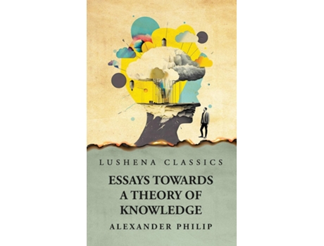 Livro Essays Towards a Theory of Knowledge de Alexander Philip (Inglês)