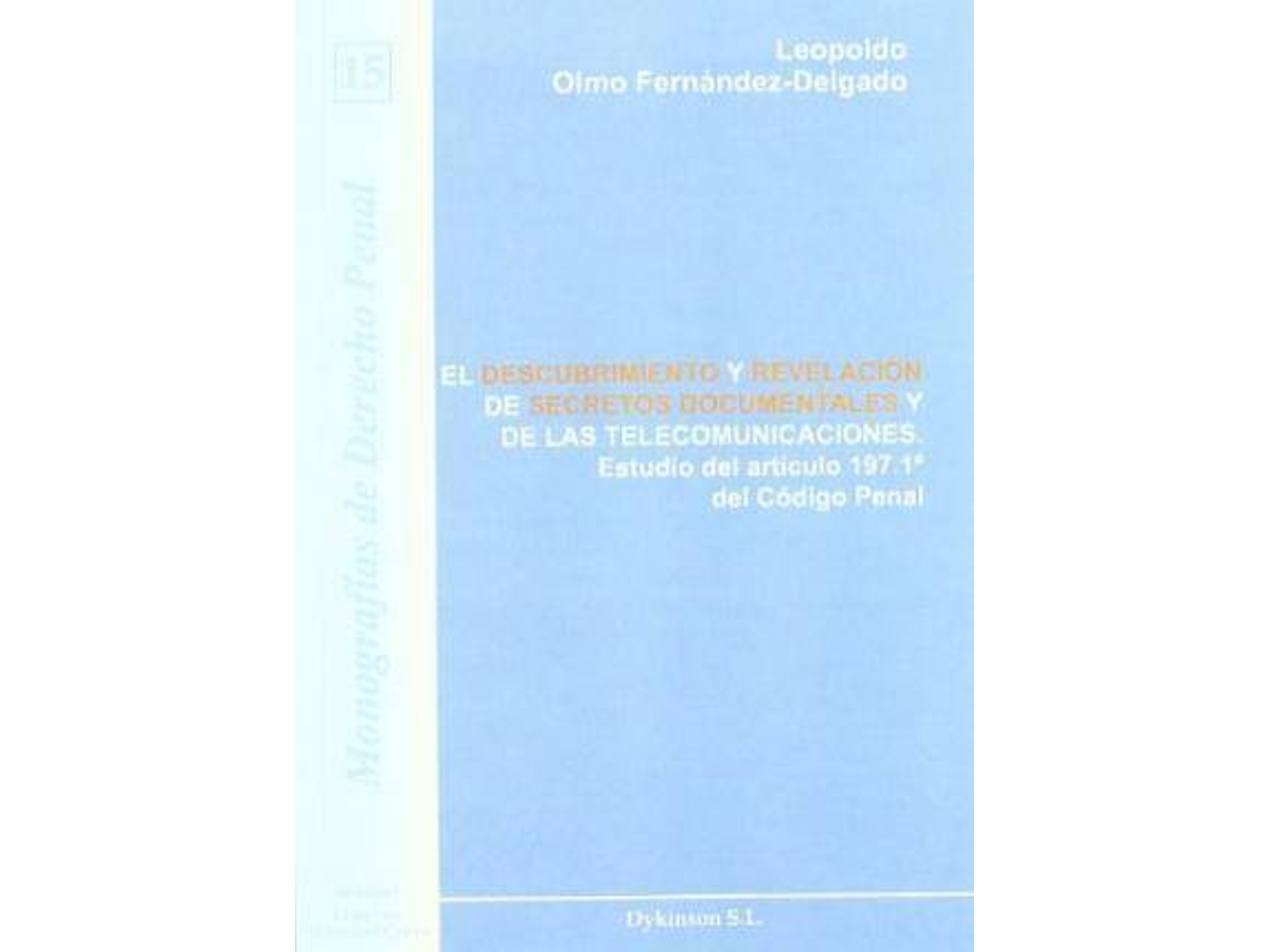 Livro El Descubrimiento Y Revelación De Secretos Documentales Y De Las Telecomunicaciones Estudio Del Artículo 197.1º Del Código Penal de Leopoldo Olmo Fernández-Delgado (Espanhol)