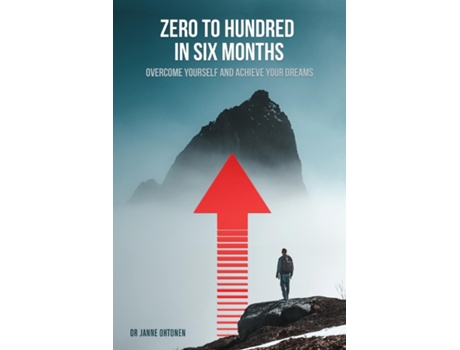 Livro Zero to hundred in six months Overcome yourself and achieve your dreams de Janne Ohtonen (Inglês)