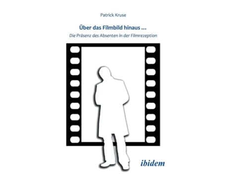 Livro Über Das Filmbild Hinaus... Die Präsenz Des Absenten In Der Filmrezeption. De Patrick Kruse (alemão)