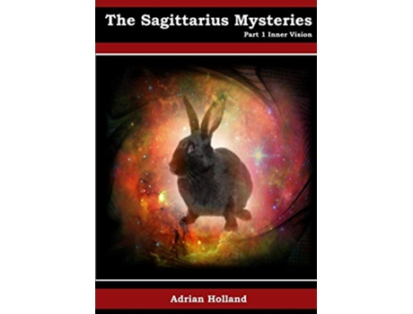 Livro The Sagittarius Mysteries Part 1 Inner Vision de Mr Adrian Holland (Inglês)