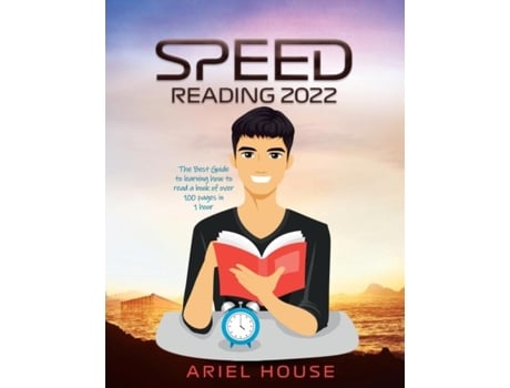 Livro Speed Reading 2022 The Best Guide To Learning How To Read A Book Of Over 100 Pages In 1 Hour De Ariel House (inglês)